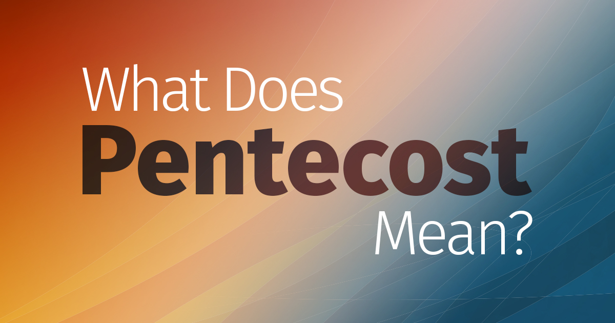 What Does Pentecost Mean? – David Treybig