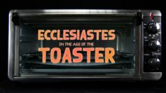 Ecclesiastes in the age of the toaster – Jeremy Lallier Ecclesiastes in the age of the toaster – Jeremy Lallier